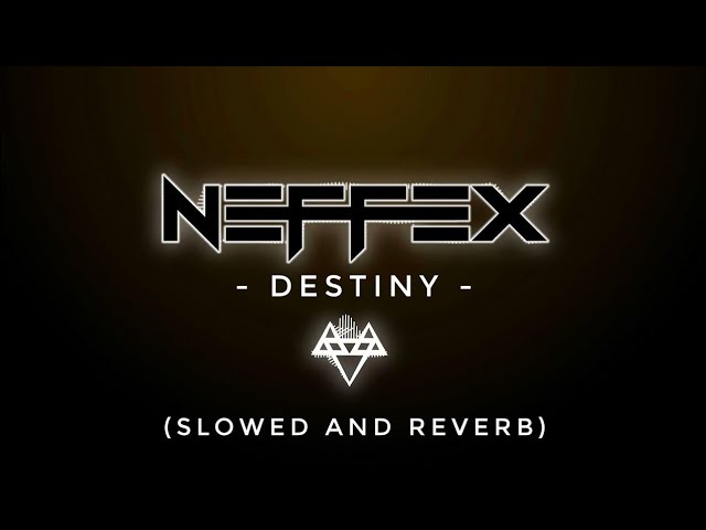 NEFFEX - Destiny 🙌 (slowed & reverb) | Feel the Reverb. class=