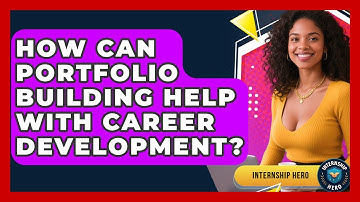 How Can Portfolio Building Help With Career Development? | Internship Hero News