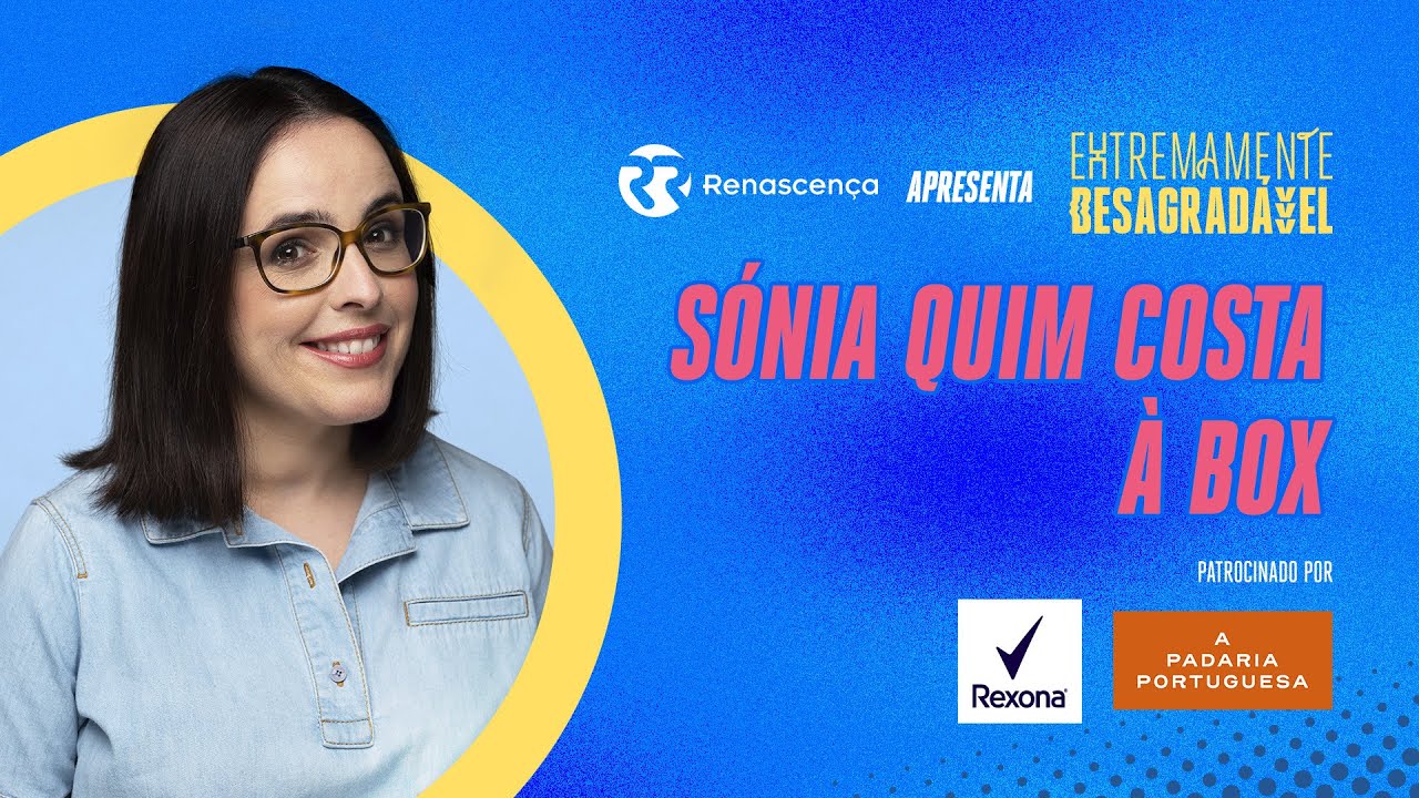 Sónia Quim Costa à Box - Extremamente Desagradável