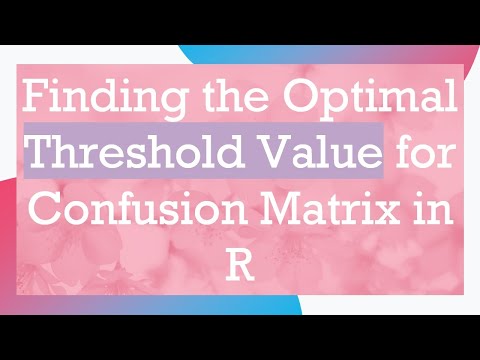 Finding the Optimal Threshold Value for Confusion Matrix in R