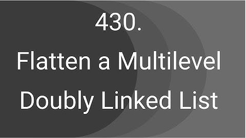 Flatten a Multilevel Doubly Linked List (Leetcode 430)