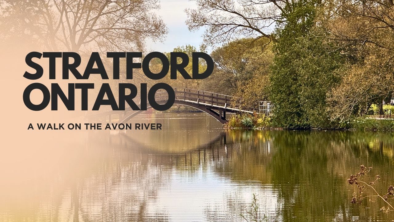 A Walk Along the Avon River : Stratford, Ontario