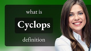 Cyclops — definition of CYCLOPS