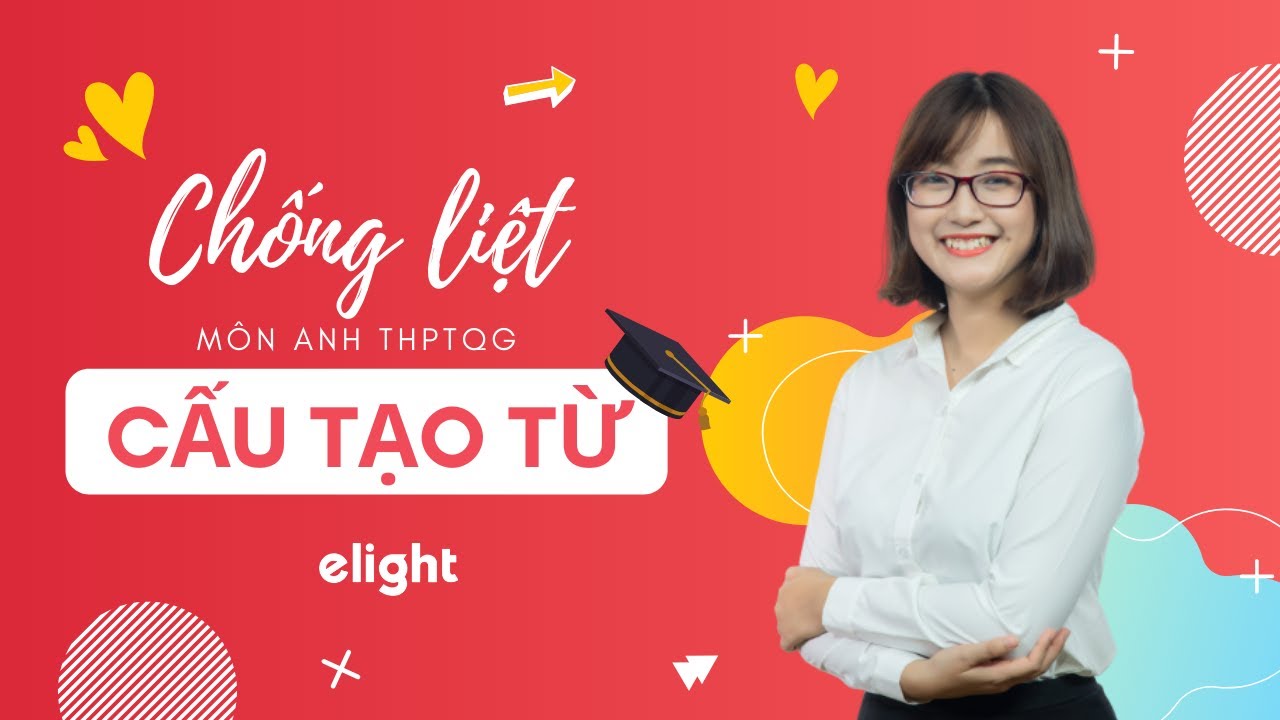 Học tiếng anh theo chuyên đề | CHỐNG LIỆT MÔN ANH – LUYỆN THI THPTQG 2020 –  Chuyên đề #1 CẤU TẠO TỪ