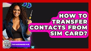 How To Transfer Contacts From SIM Card? - The Hardware Hub screenshot 4