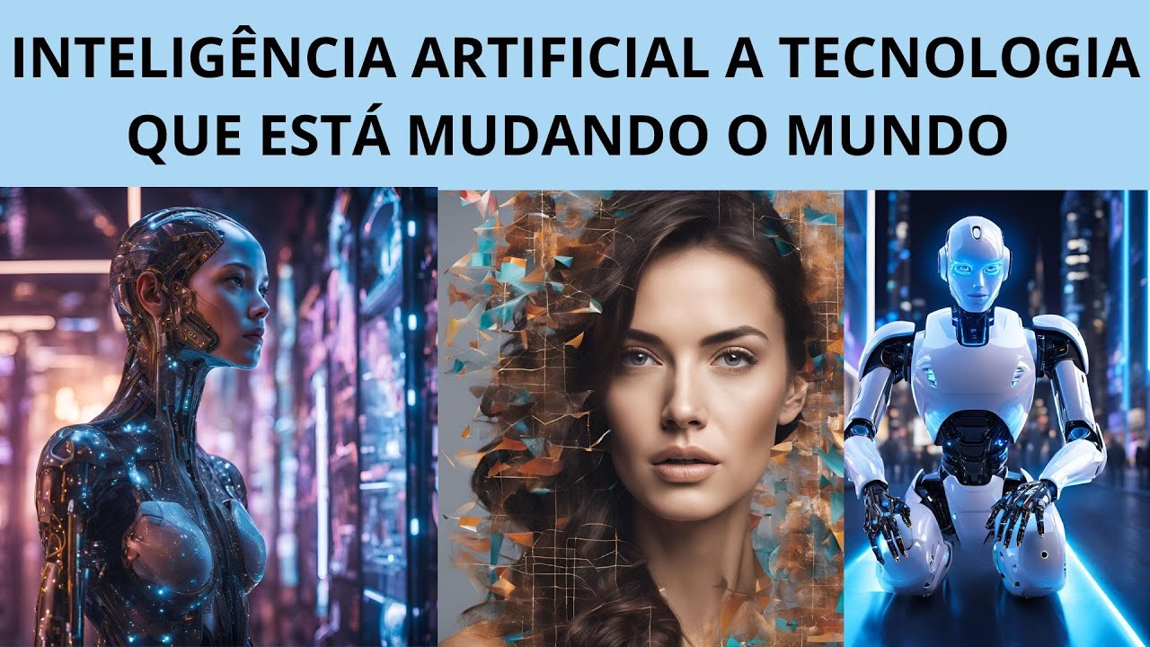 INTELIGÊNCIA ARTIFICIAL A TECNOLOGIA QUE ESTÁ MUDANDO O MUNDO Vídeo 4 ...