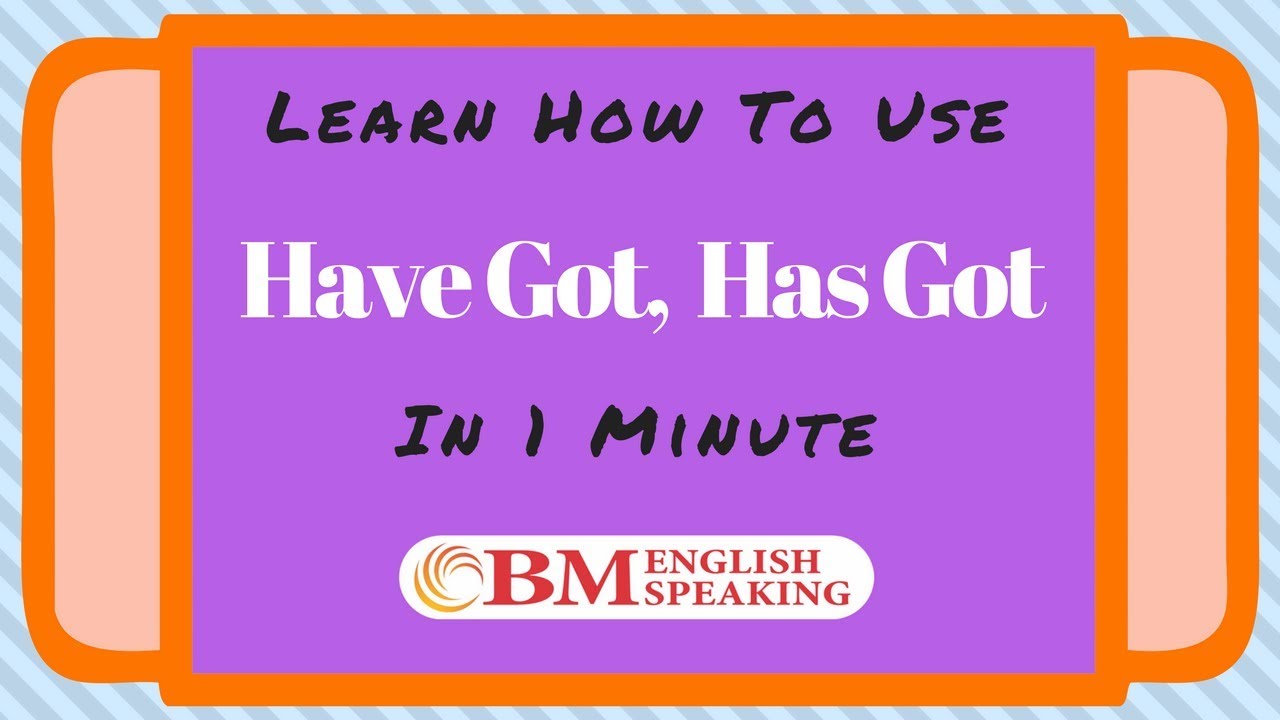 Uses Of Have Got Has Got Online English Grammar Lessons Learn Basics Of Grammar In 1