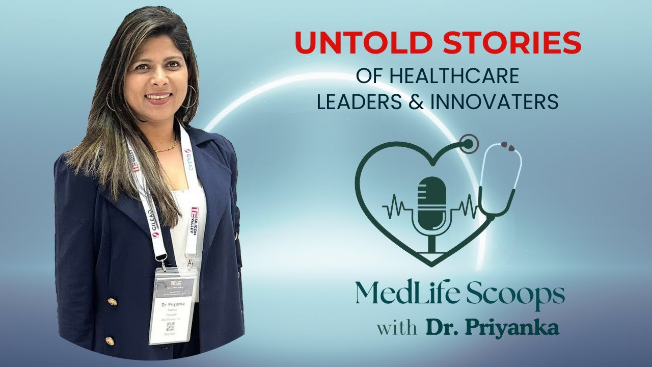 MedLife Scoops: Inspiring Journeys of Doctorpreneurs with Dr. Priyanka Mathur *Introducing*