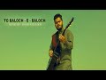 To baloch  e  baloch  instrumental version  mohsen baloch rockmusic