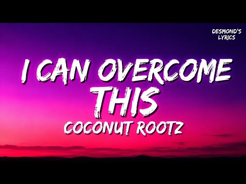 COCONUT ROOTZ – I CAN OVERCOME THIS ( OFFICIAL LYRIC )