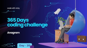 Day 20 of 365 Days Coding Challenge -  Anagram