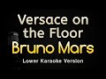 Versace on the Floor - Bruno Mars (Karaoke Songs With Lyrics - Lower Key)