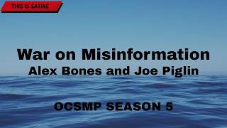 WAR ON MISINFORMATION - ALEX BONES AND JOE PIGMAN (OCSMP SEASON 5)