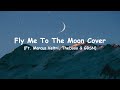 Fly Me To The Moon Cover (Ft. Marcus Veltri, TheDooo & GBSN) (Lyrics)