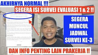 AKHIRNYA NORMAL  SEGERA ISI SURVEI EVALUASI 1 & 2 PRAKERJA  AGAR SURVEI KE 3 SEGERA DIJADWALKAN