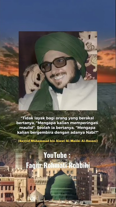 Berbahagialah dengan kelahiran Nabi Muhammad - Abuya Sayyid Muhammad Al Maliki Al Hasani