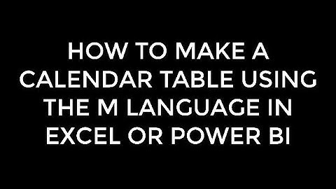 How To Create a Calendar Table In Power Query