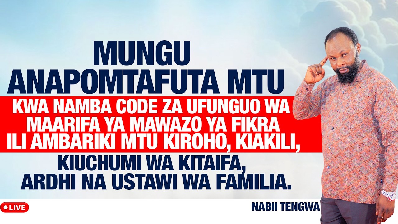 🔴#LIVE:MUNGU ANAPOMTAFUTA MTU KWA NAMBA CODE ZA UFUNGUO WA MAARIFA YA MAWAZO YA FIKRA ILI AMBARIKI