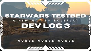 SW:TB Dev Log 3 - Nodes Nodes Nodes