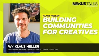 Building a Global Community for Creatives |NEXUS Talks w/ Klaus Heller