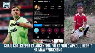 SHA U GOALKEEPER KA ARGENTINA POI KA VIDEO APKOL U HEPRIT NA MAWRYNGKNENG screenshot 4