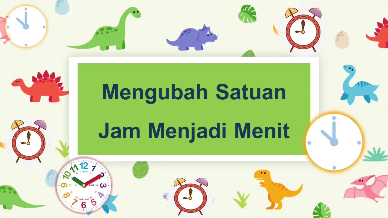 mengubah-satuan-jam-ke-menit-kelas-2-sd-tema-8-youtube