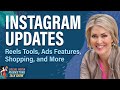 Instagram Updates: Reels Tools, Ads Features, Shopping, and More