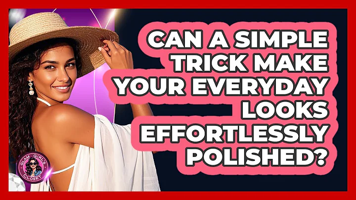 Can A Simple Trick Make Your Everyday Looks Effortlessly Polished? - Glam Girl's Closet