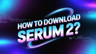 How to download Serum 2 absolutely LEGAL | Official Tutorial for Serum in 2026