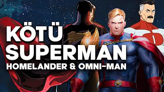 Homelander ve Omni-Man Kötüyken Neden Superman İyidir?