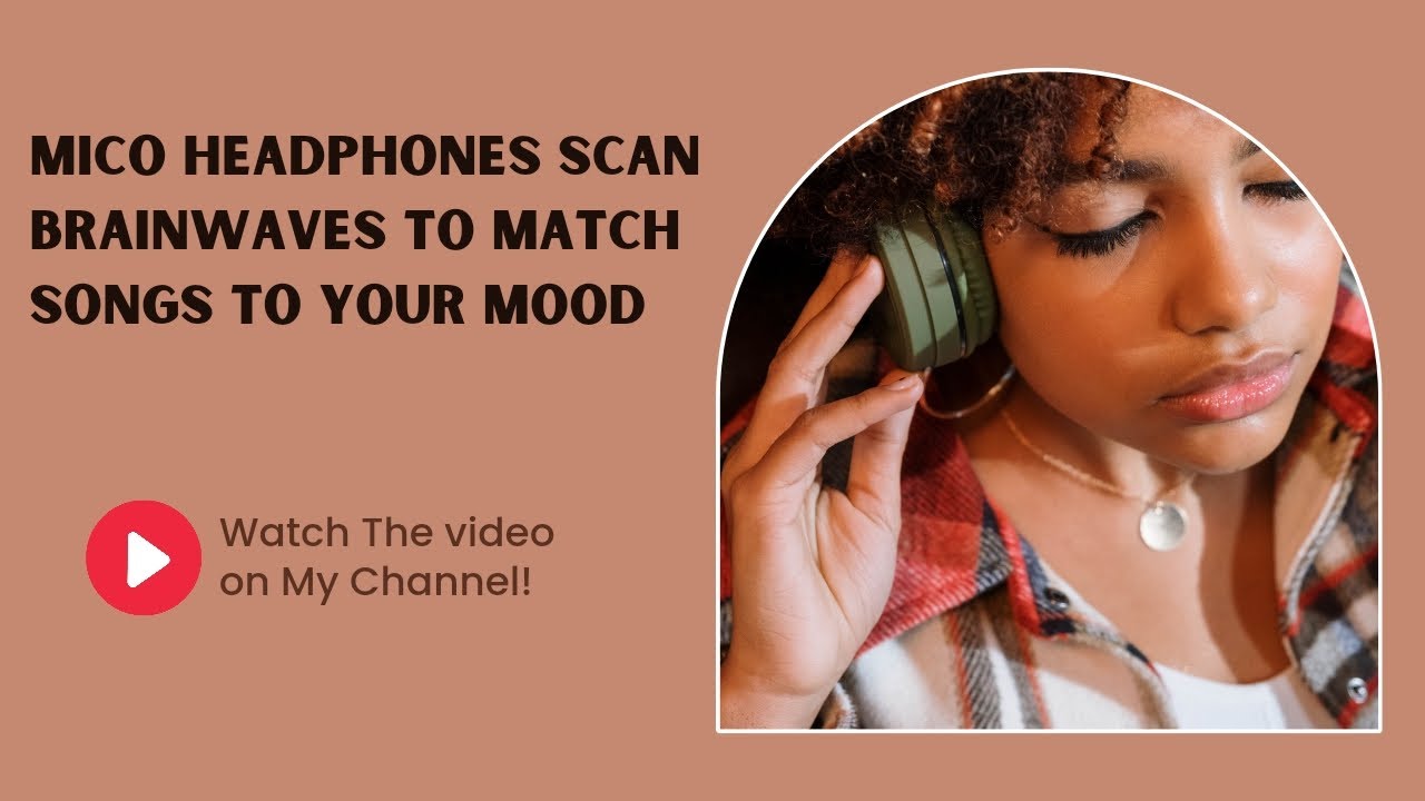 Mico headphones scan brainwaves to match songs to your mood