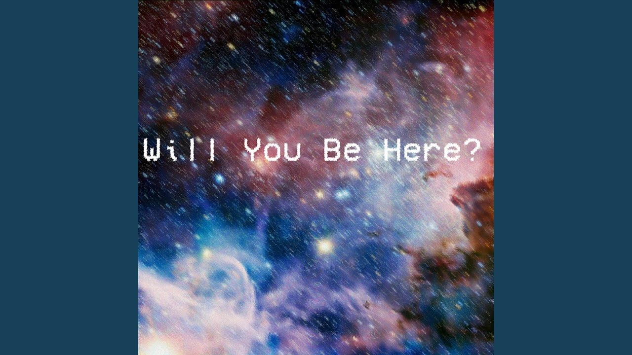 Watch Will You Be Here? on YouTube Watch Will You Be Here? on YouTube
