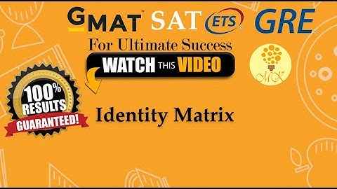 Identity Matrix | GRE | Math| A-Level | O-Level | SAT | GMAT | NTS | Matrices | 2021| Learn Online