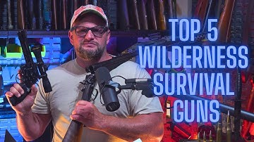 Top 5 guns For Wilderness Survival!