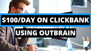 How to make $100 a Day on Clickbank using Outbrain