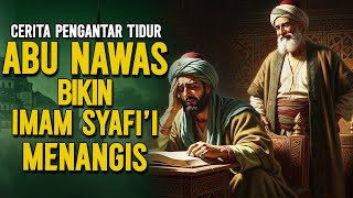 Download Lagu SAAT ABU NAWAS MEMBUAT IMAM SYAFI'I MENANGIS || CERITA LUCU PENGANTAR TIDUR MP3