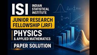 ISI JRF Physics & Applied Mathematics Paper Solution | Detailed Explanation #ISI #JRF #Physics