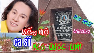 Viếng mộ Ca sĩ Ngô Quốc Linh bản mới nhất.
