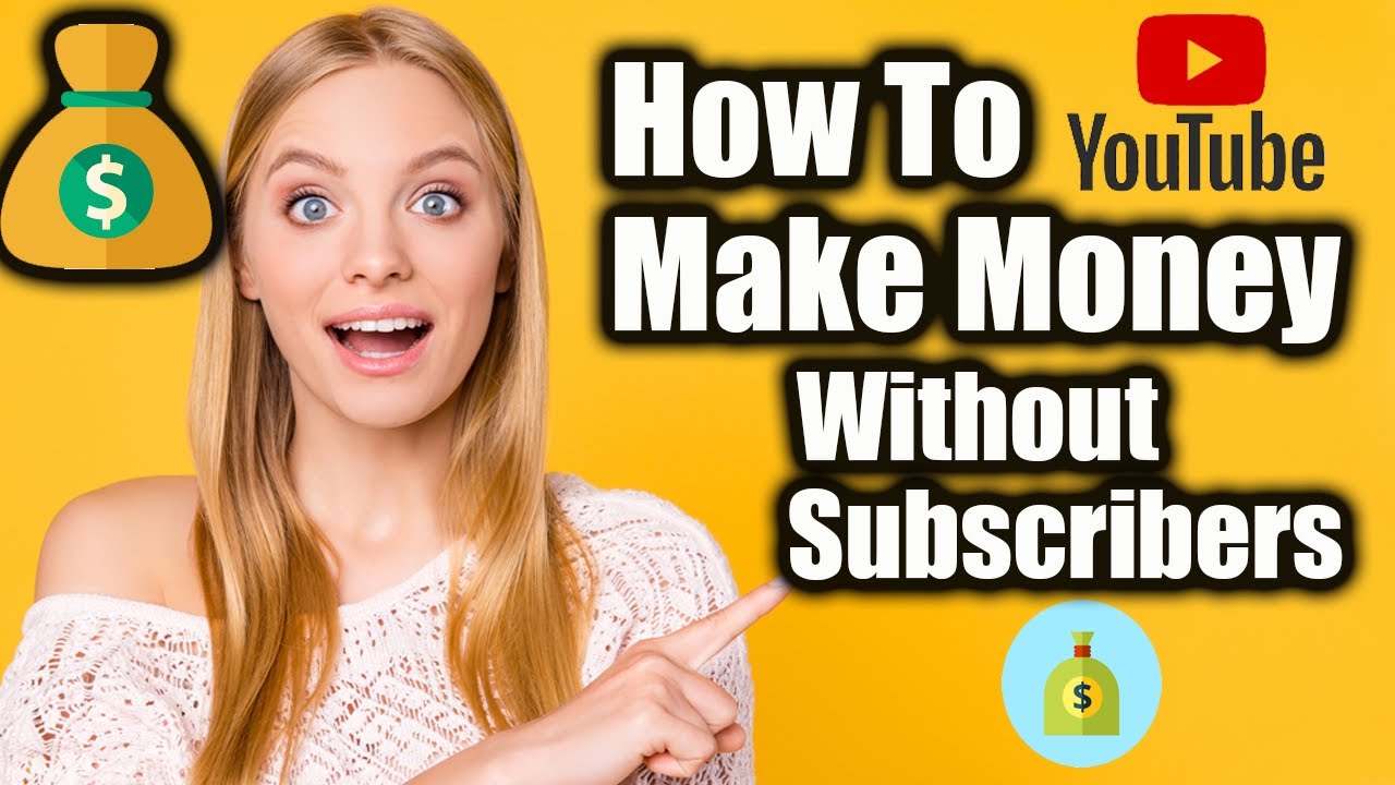 how to make money on youtube without subscribers