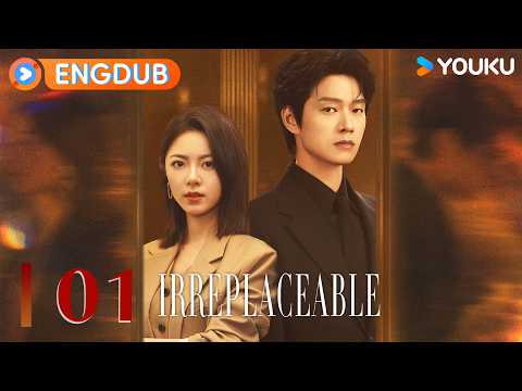 2026 New Modern Romance Drama💗ENGDUB【Irreplaceable】EP01 Xu Chi first meets Ye Xinzhi ✨ | YOUKU