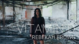 Rebekah Brown - Vitamin D (Official Video)