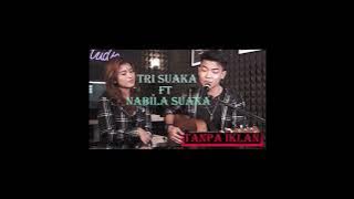 TRI SUAKA FT NABILA SUAKA FULL ALBUM -TANPA IKLAN-