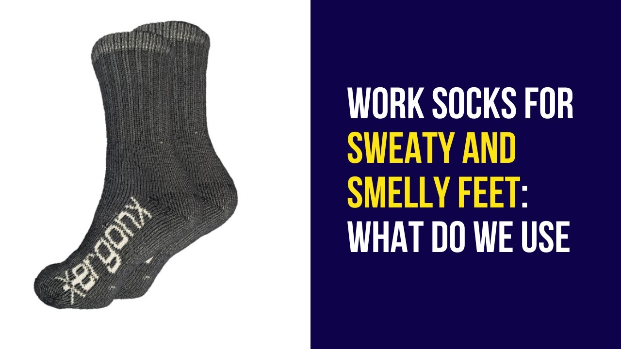 Work socks for sweaty and smelly feet What do we use YouTube