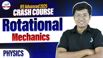 Rotational Mechanics for JEE Advanced 2025 | Physics | Crash Course | LIVE | @InfinityLearn-JEE