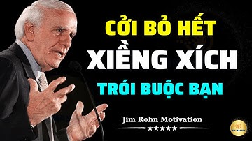 Hủy Diệt Những Suy Nghĩ Tiêu Cực Đang Kiềm Hãm Bạn | Bài Học Cuộc Sống Từ Jim Rohn