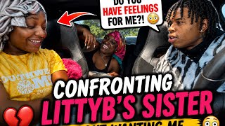 CONFRONTING LittyB’s Sister About Having Feelings For Me… 😳💔