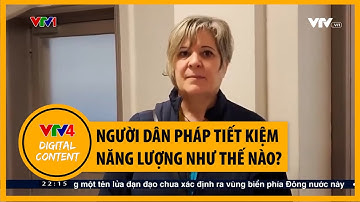 Người dân Pháp tiết kiệm năng lượng thế nào? | VTV4
