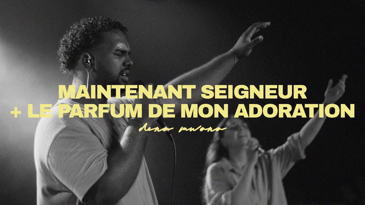 Cover : Maintenant Seigneur + Le Parfum de mon Adoration (DENA MWANA) | Extravagance