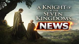 A Knight Of The Seven Kingdoms News