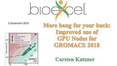 BioExcel Webinar #37: More bang for your buck: Improved use of GPUs for GROMACS 2018